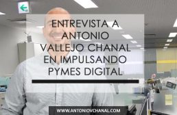 Entrevista a Antonio Vallejo Chanal en Impulsando Pymes Digital